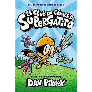 El Club de Cómics de Supergatito (Cat Kid Comic Club): Volume 1 -- Dav Pilkey
